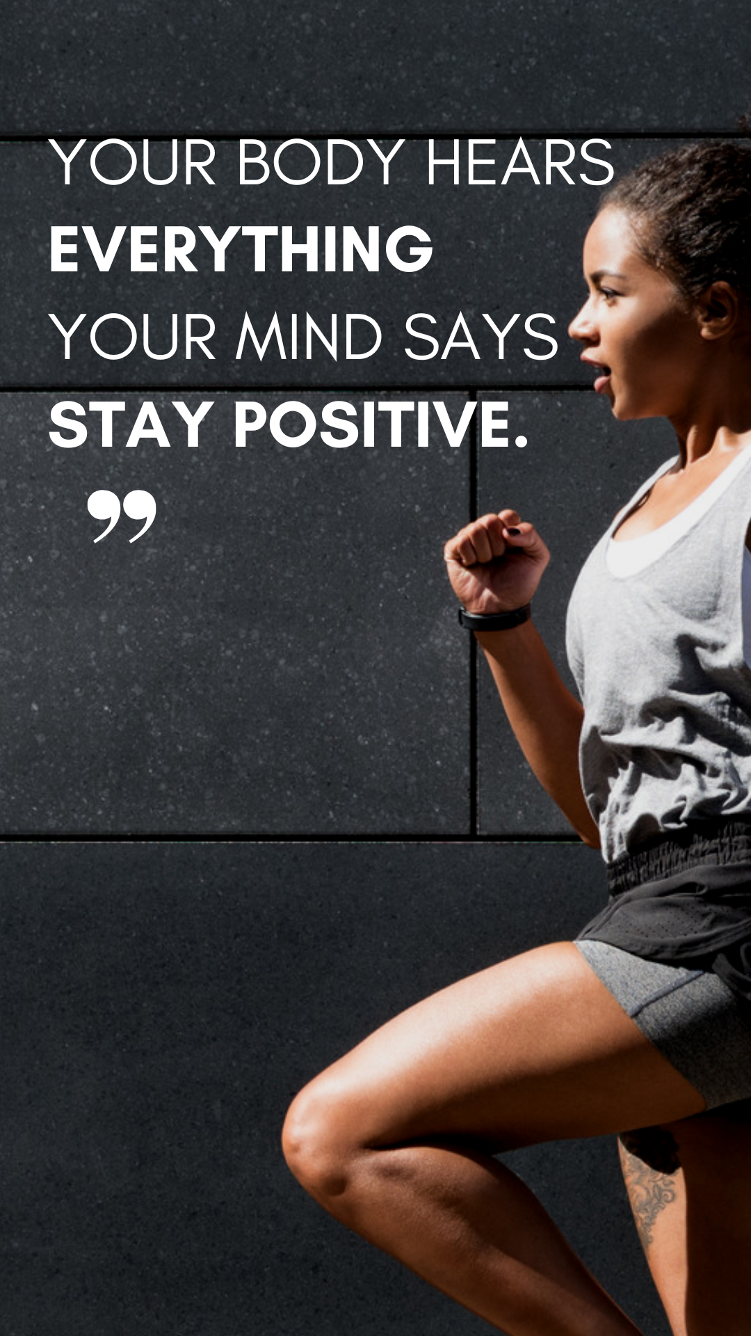 Your body hears everything your mind says.